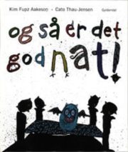 Og så er det godnat! af Kim Fupz Aakeson