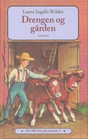 Drengen og gården af Laura Ingalls Wilder