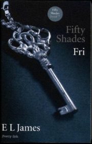 Fifty Shades. Fri af E L James
