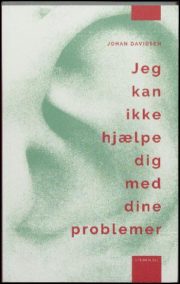 Jeg kan ikke hjælpe dig med dine problemer af Johan Davidsen