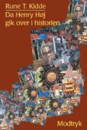Da Henry Høj gik over i historien af Rune T. Kidde