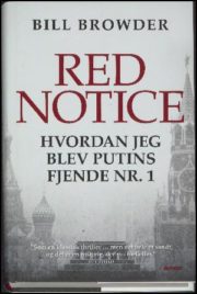 Red Notice – hvordan jeg blev Putins fjende nr. 1 af Bill Browder