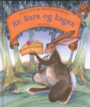 Hr. Hare og kagen Af Anja Hitz, illustreret af Ursula Seeberg