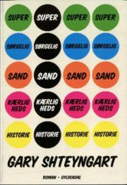 Super sørgelig sand kærlighedshistorie af Gary Shteyngart