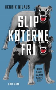 Slip køterne fri af Henrik Nikaus