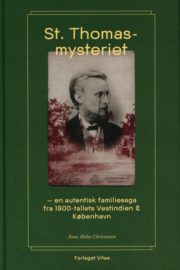 St. Thomas-mysteriet : en autentisk familiesaga fra 1800-tallets Vestindien & København af Anne Holm Christensen