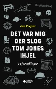 Det var mig der slog Tom Jones ihjel af Jan Frejlev