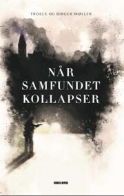 Når samfundet kollapser af Troels og Birger Møller