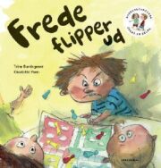 Frede og Selma 4 – Frede flipper ud af Trine Bundsgaard og Charlotte Pardi