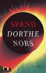 Spænd af Dorthe Nors Forside til romanen Spænd af Dorthe Nors