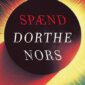 Forside til romanen Spænd af Dorthe Nors