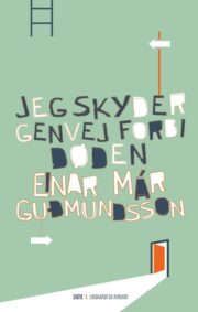 Jeg skyder genvej forbi døden af Einar Már Guðmundsson