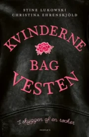 Kvinderne bag vesten – i skyggen af en rocker af Stine Lukowski og Christina Ehrenskjöld