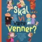 Skal vi være venner? – af 6 forskellige forfattere